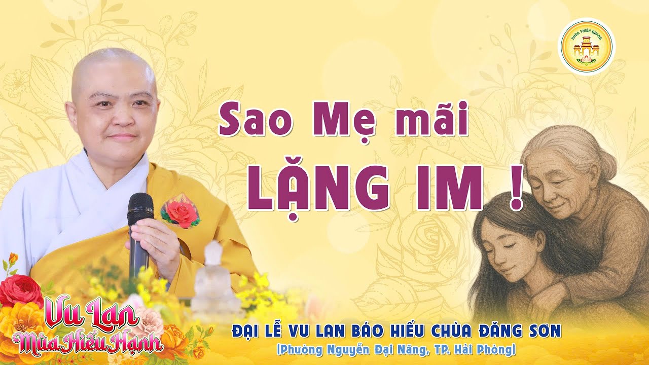 SAO MẸ MÃI LẶNG IM?... - Ni sư Hương Nhũ thuyết giảng tại Đại lễ Vu Lan Chùa Đăng Sơn - Hải Dương