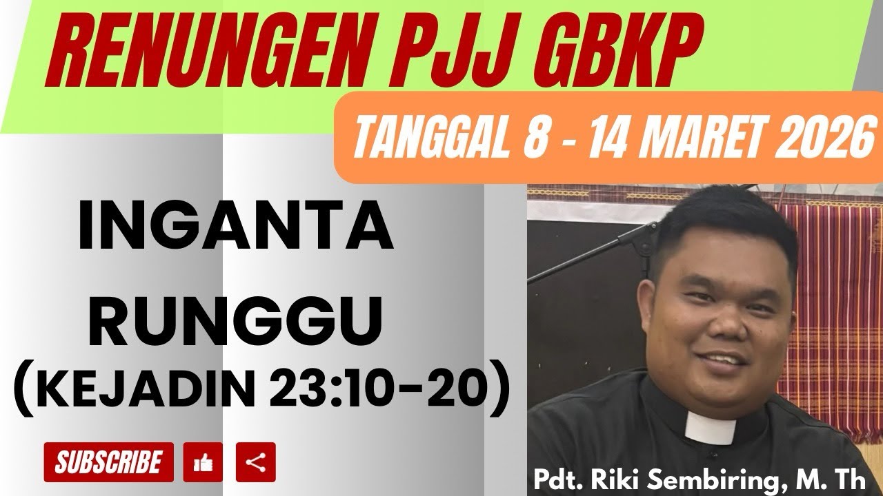PJJ GBKP MINGGU INI - TANGGAL 8-14 MARET 2026 - INGANTA RUNGGU - KEJADIN 23:10-20