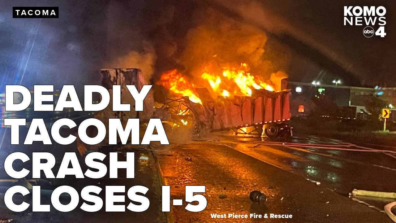 Deadly semi crash closes I-5 in Tacoma