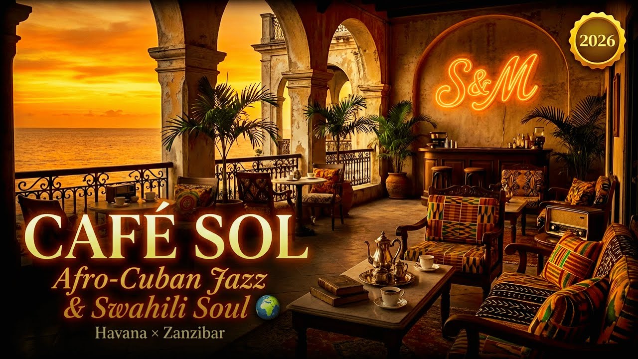 ☕ Café Sol | Afro-Cuban Jazz & Swahili Soul | Smooth Fusion Mix | S&M Music