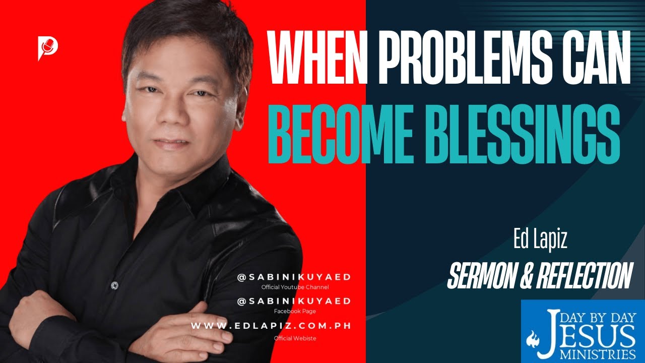 ✨ When Problems Can Become Blessings – Ed Lapiz   - Official YouTube Channel ©2014-2026