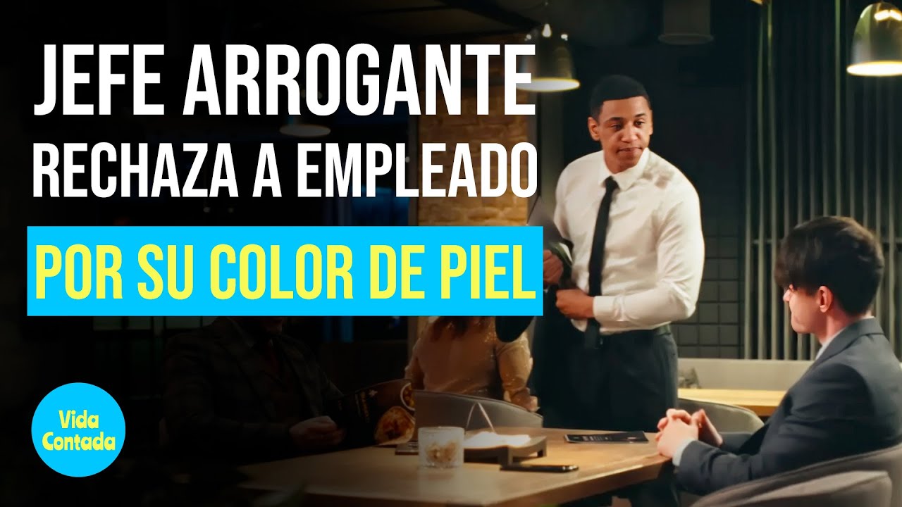 Jefe arrogante rechaza a empleado por su color de piel @VidaContadaInspira