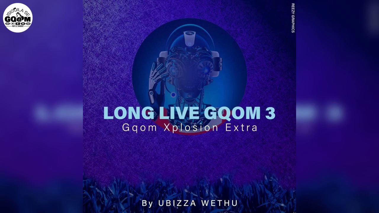 Long Live Gqom 3[Gqom Explotion Extra]By uBizza Wethu