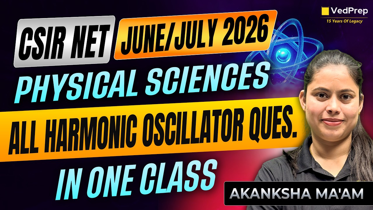 All Harmonic Oscillator Questions in One Class | CSIR NET June/July 2026 Physical Sciences | VedPrep