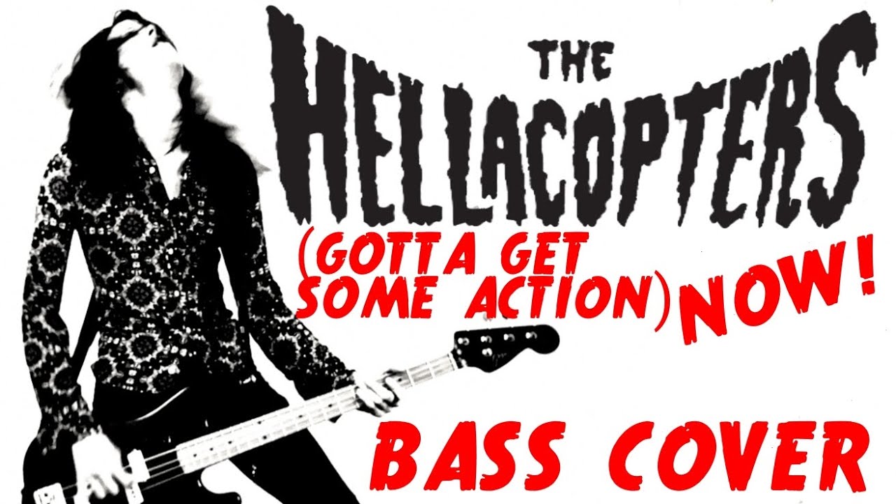 The Hellacopters - (Gotta get some action) NOW! (bass cover)