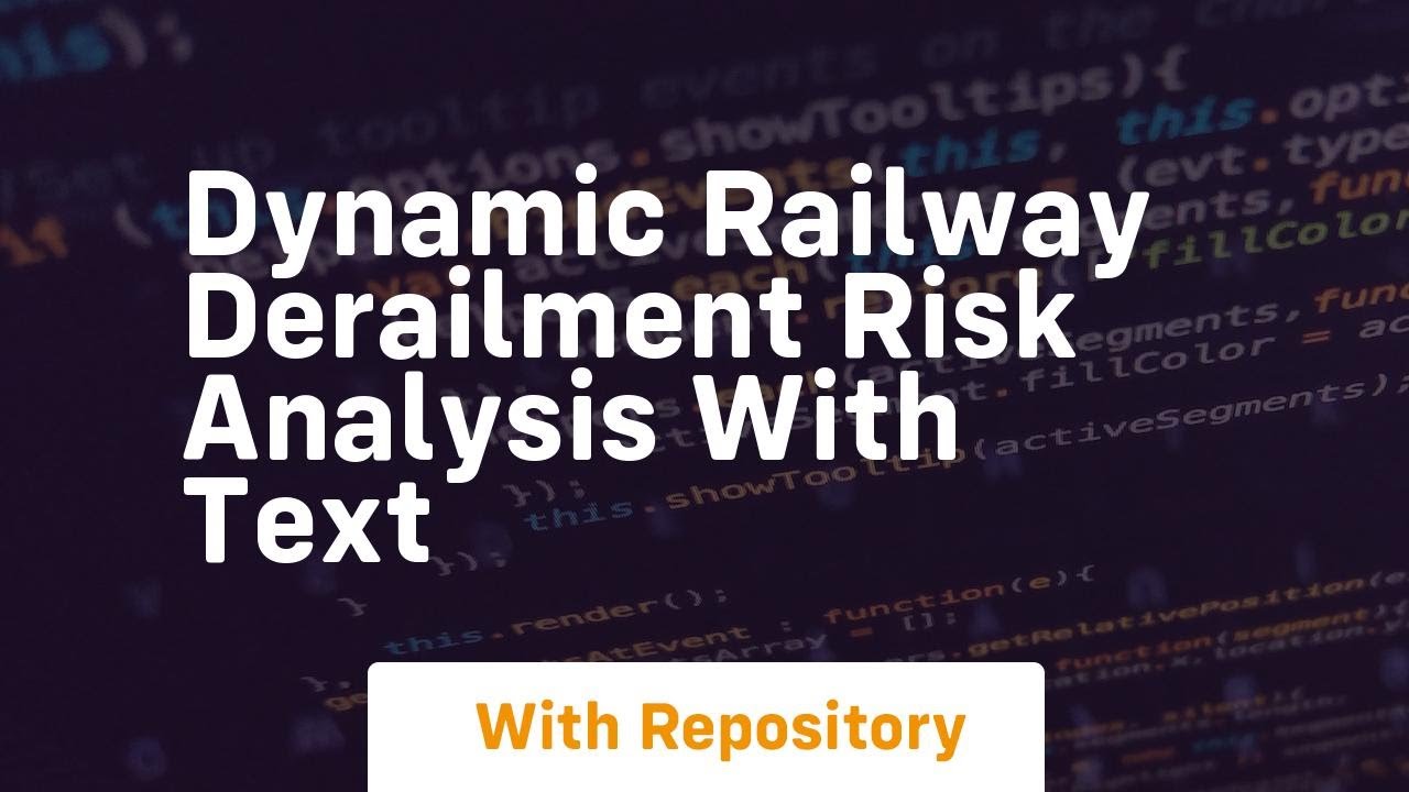 dynamic railway derailment risk analysis with text