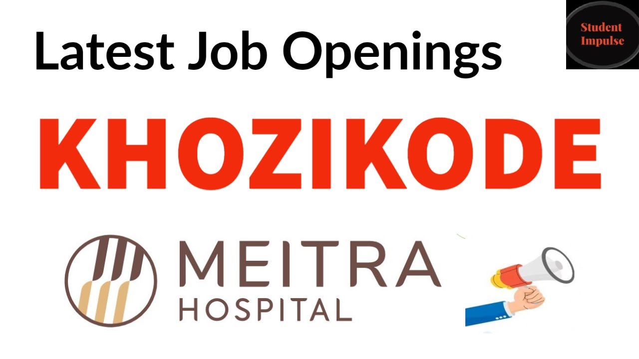 Meitra Hospital Job Vacancy | Jobs in Meitra Hospital | Kozhikode Job Vacancy | Jobs in Kozhikode |