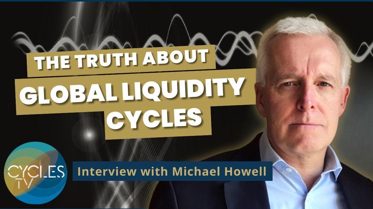 The Dynamics of Global Liquidity and Cycles with Michael Howell | Special Market Cycles Report