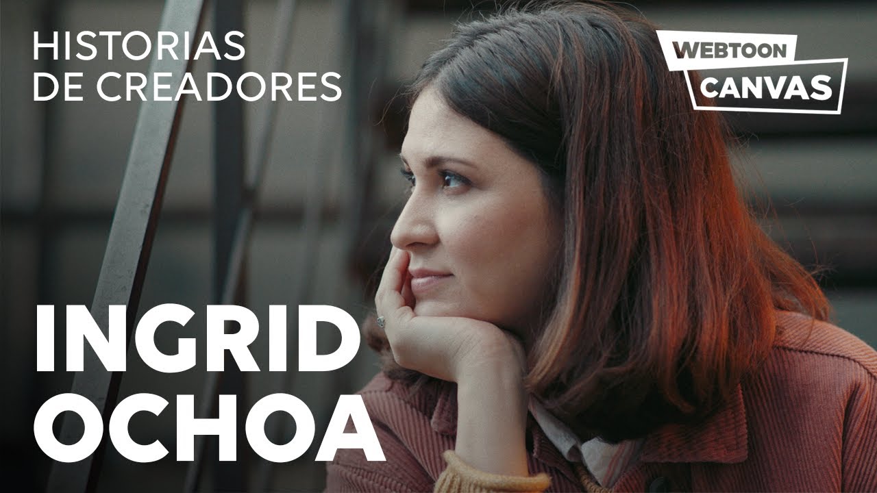 Historias de Creadores | Ingrid Ochoa | WEBTOON CANVAS