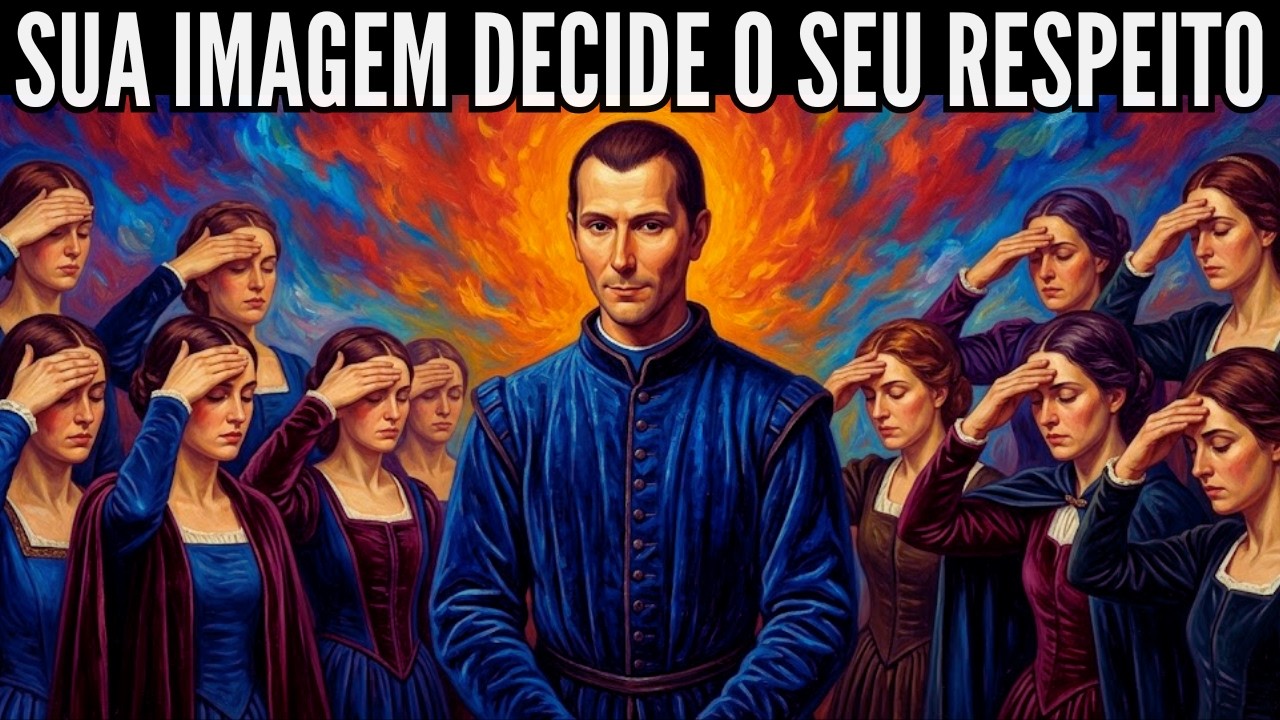 Pare de Ser Você Mesmo. Crie a Imagem que o Mundo Respeita - Maquiavel
