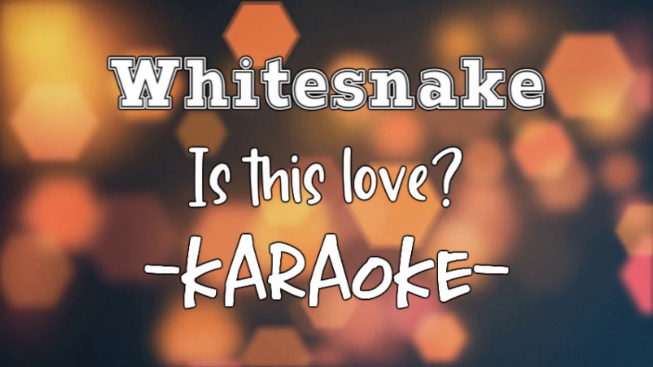 Karaoke - Whitesnake - Is this love?