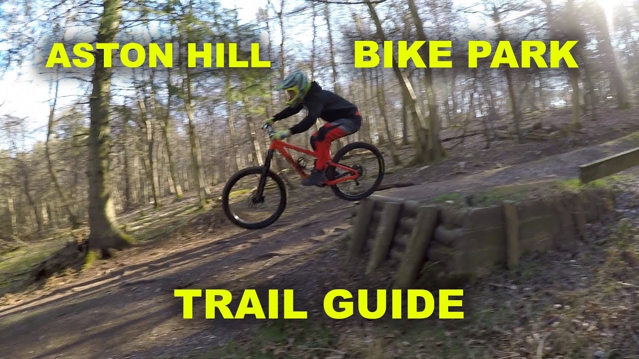 Aston Hill Bike Park MTB Trail Guide Vlog
