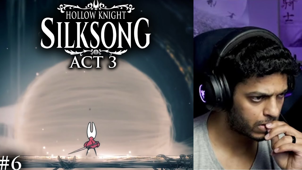Hollow Knight Silksong ACT3 #6 | الدخول للأكت الثالث العظيم
