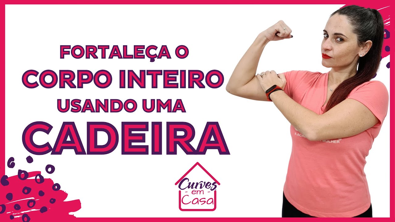 Fortaleça o CORPO INTEIRO usando uma CADEIRA - Curves em Casa