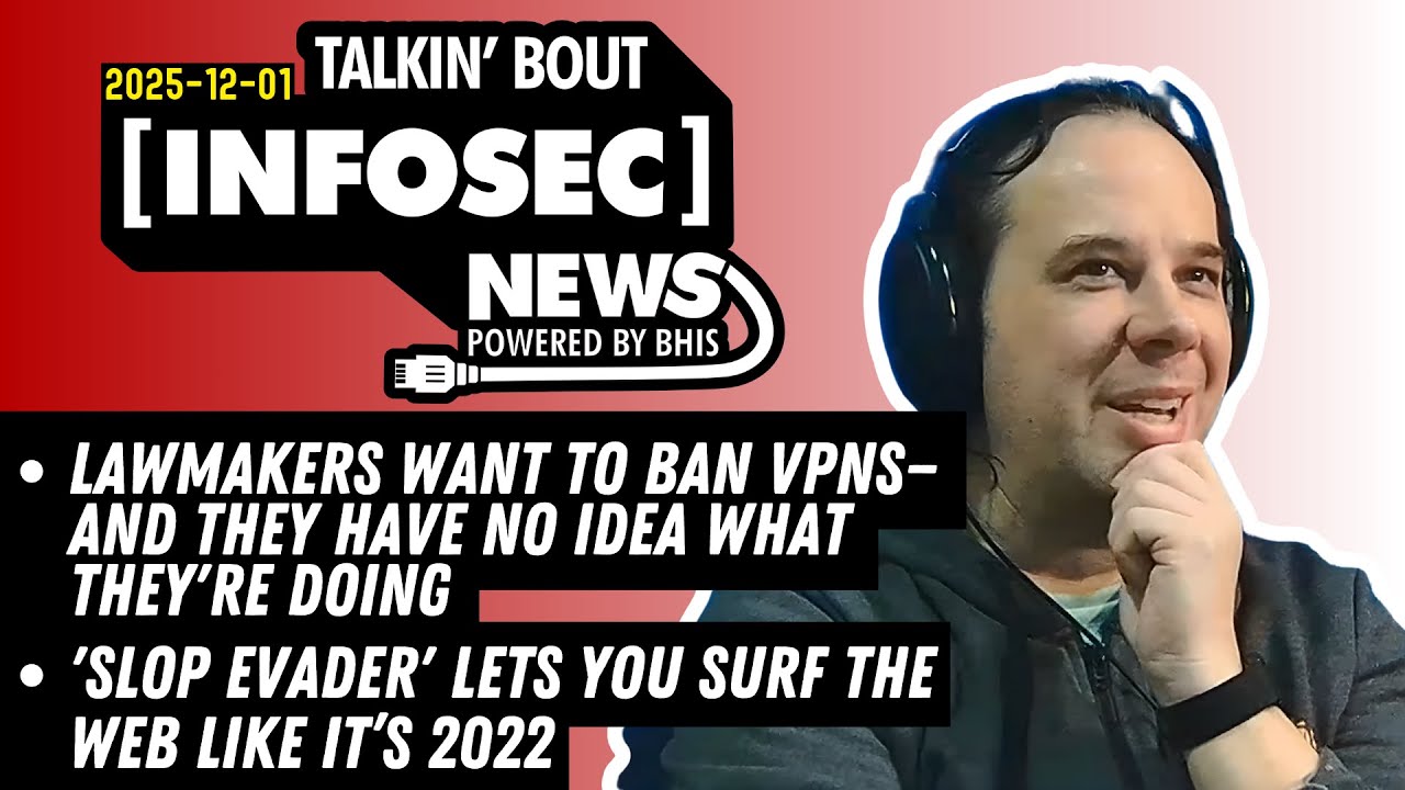 Lawmakers Want to Ban VPNs – Talkin' Bout [infosec] News 2025-12-01 #infosec #news