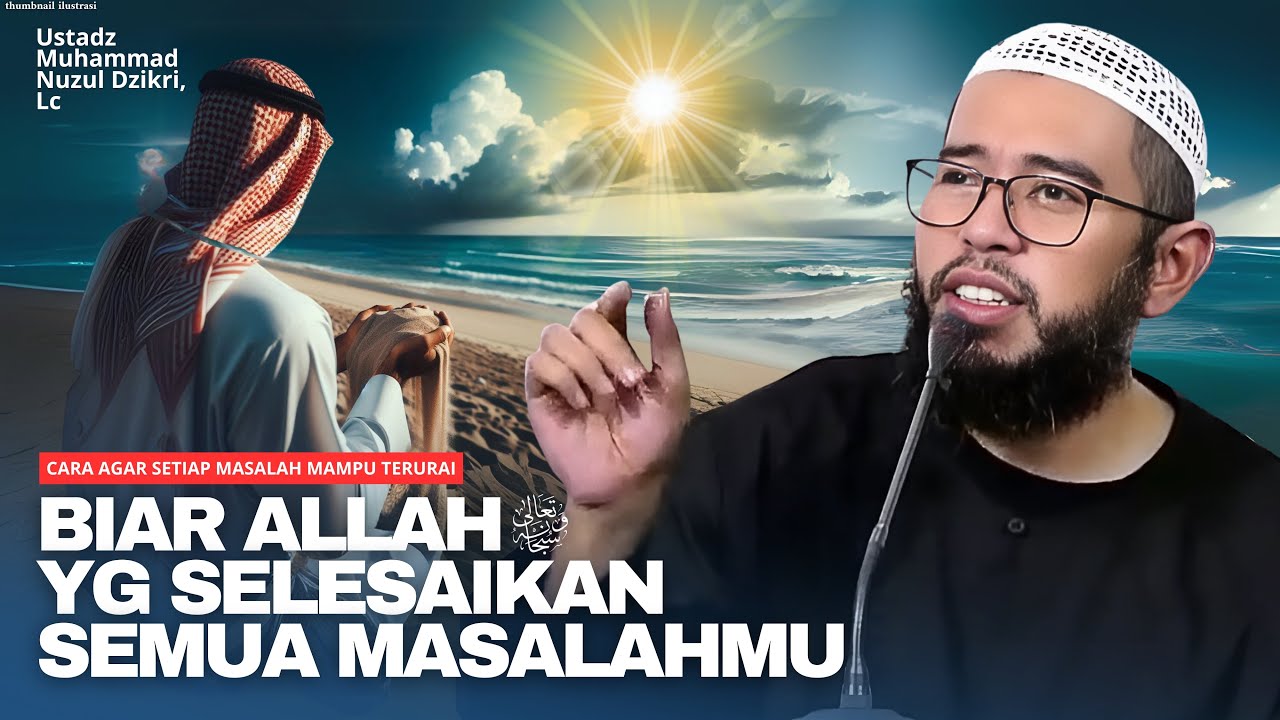 CARA AGAR SETIAP MASALAH MAMPU TERATASI | Ustadz Muhammad Nuzul Dzikri #ustadznuzuldzikri