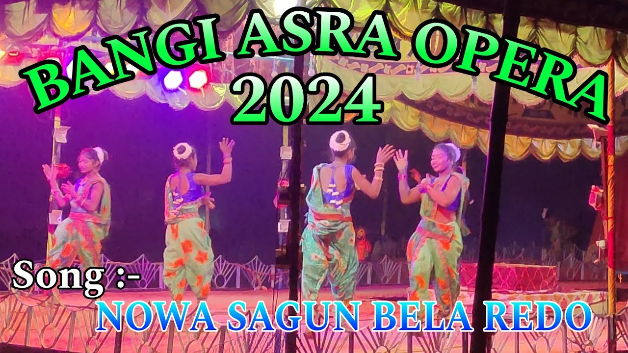 BANGI ASRA OPERA 2024 || NOWA SAGUN BELA RE || Desi Santali YT