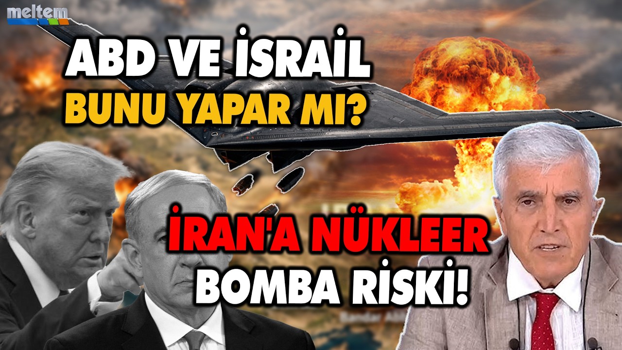 ABD - İsrail İran'a nükleer bomba atabilir mi? Hüseyin Bağcı