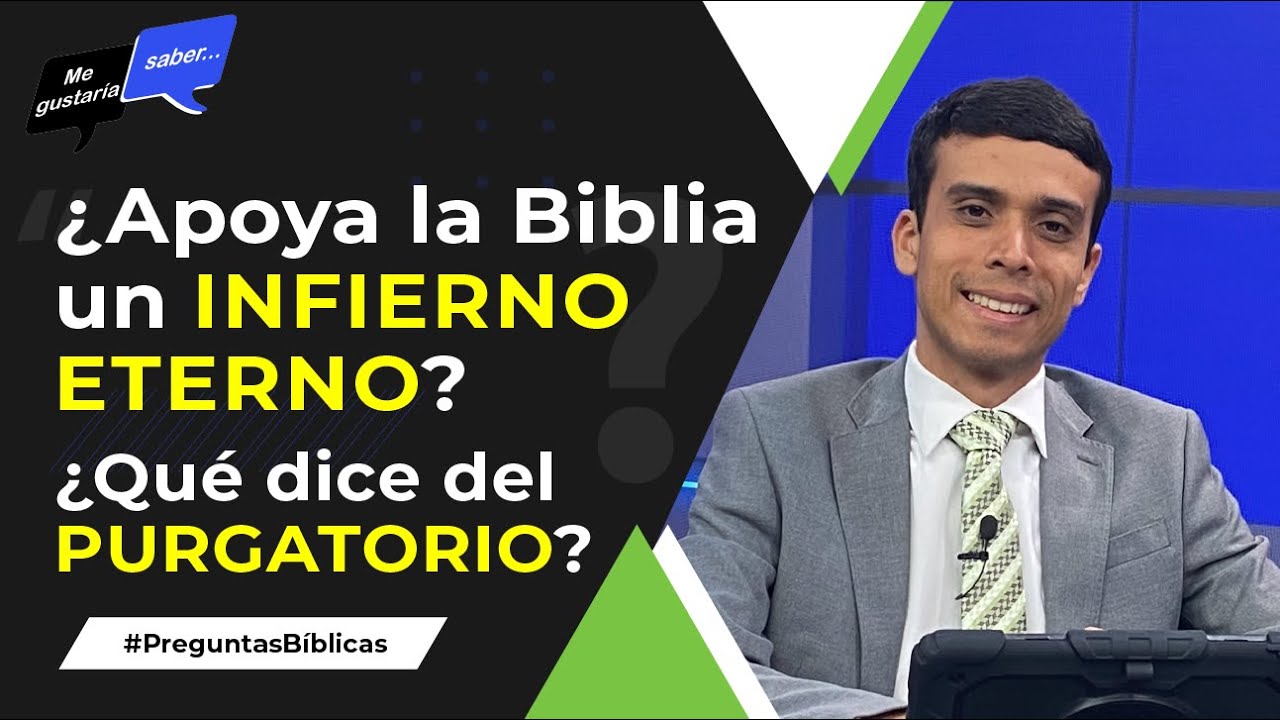127. ¿Apoya la Biblia un infierno eterno? / ¿El purgatorio? - Pr. Esteban Bohr || Me Gustaría Saber