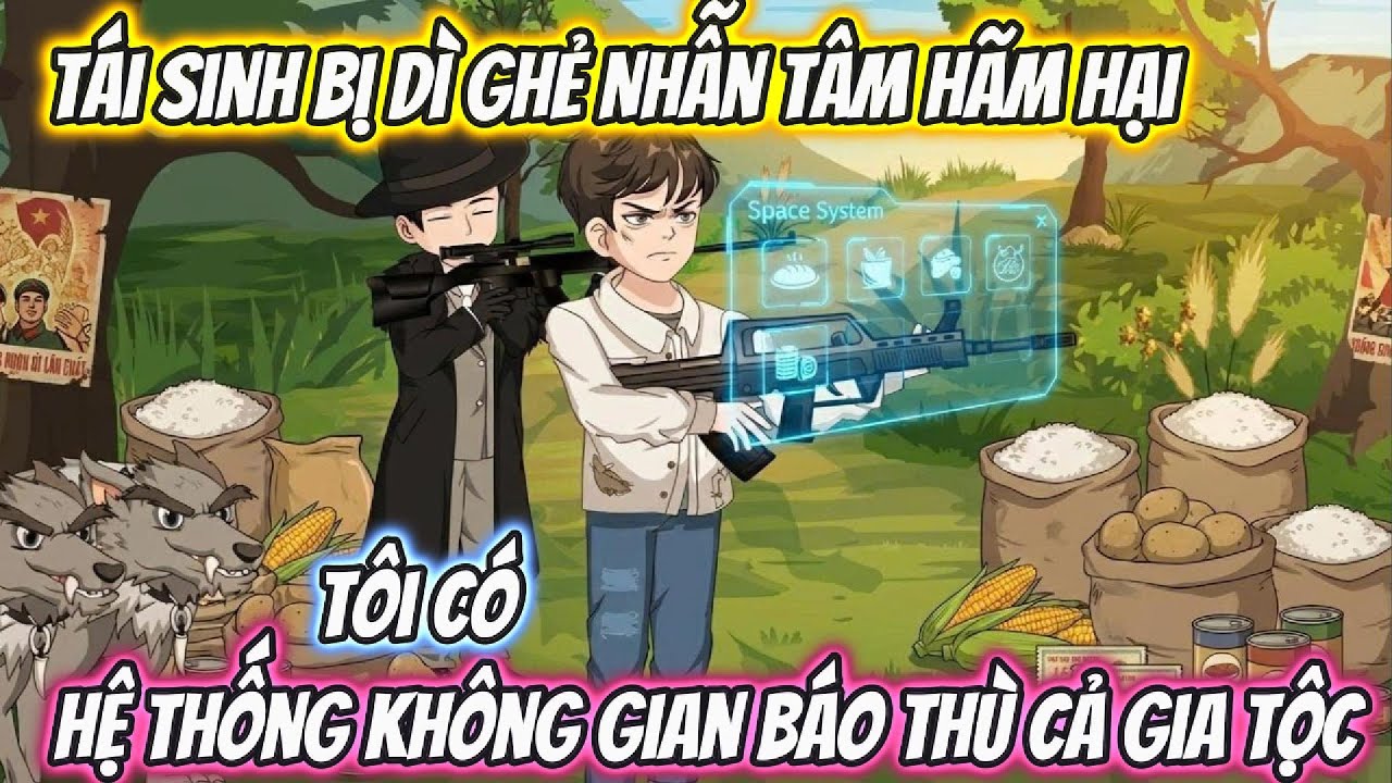 Tái Sinh Bị Dì Ghẻ Nhẫn Tâm Hãm Hại Tôi Có Hệ Thống Không Gian Báo Thù Cả Gia Tộc | Phan VietSub