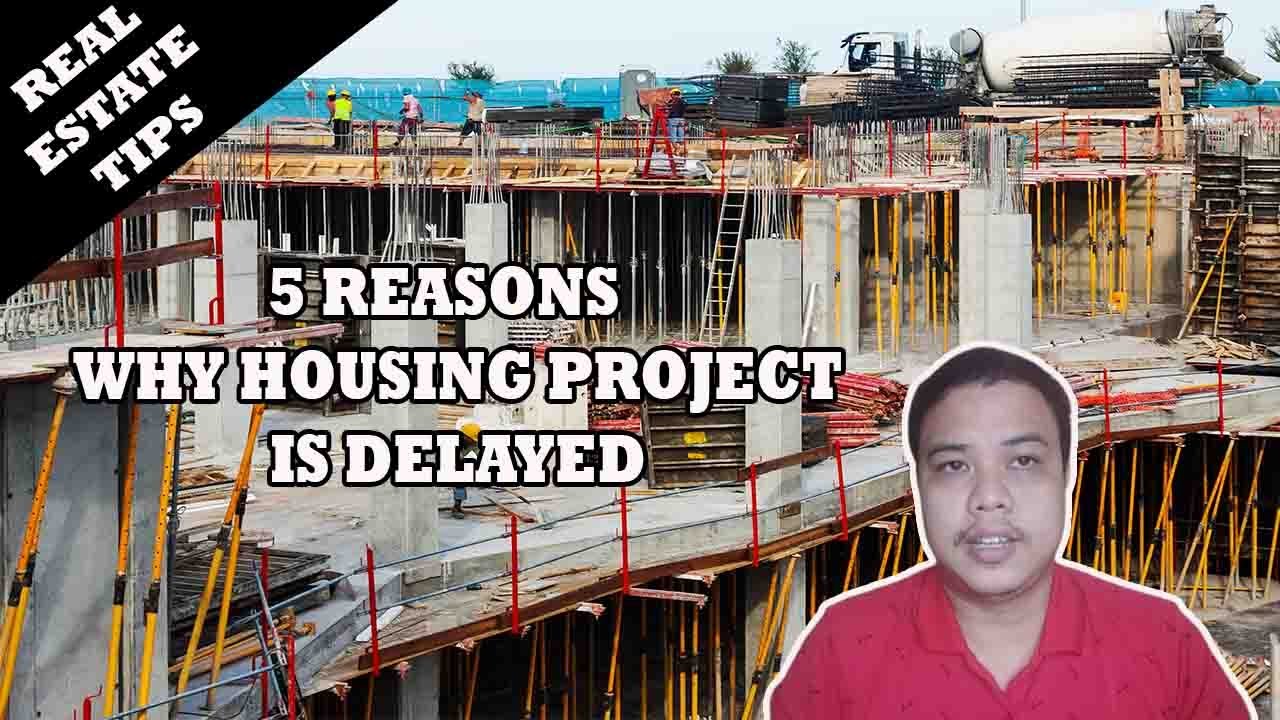 5 REASONS WHY HOUSING PROJECT IS DELAYED