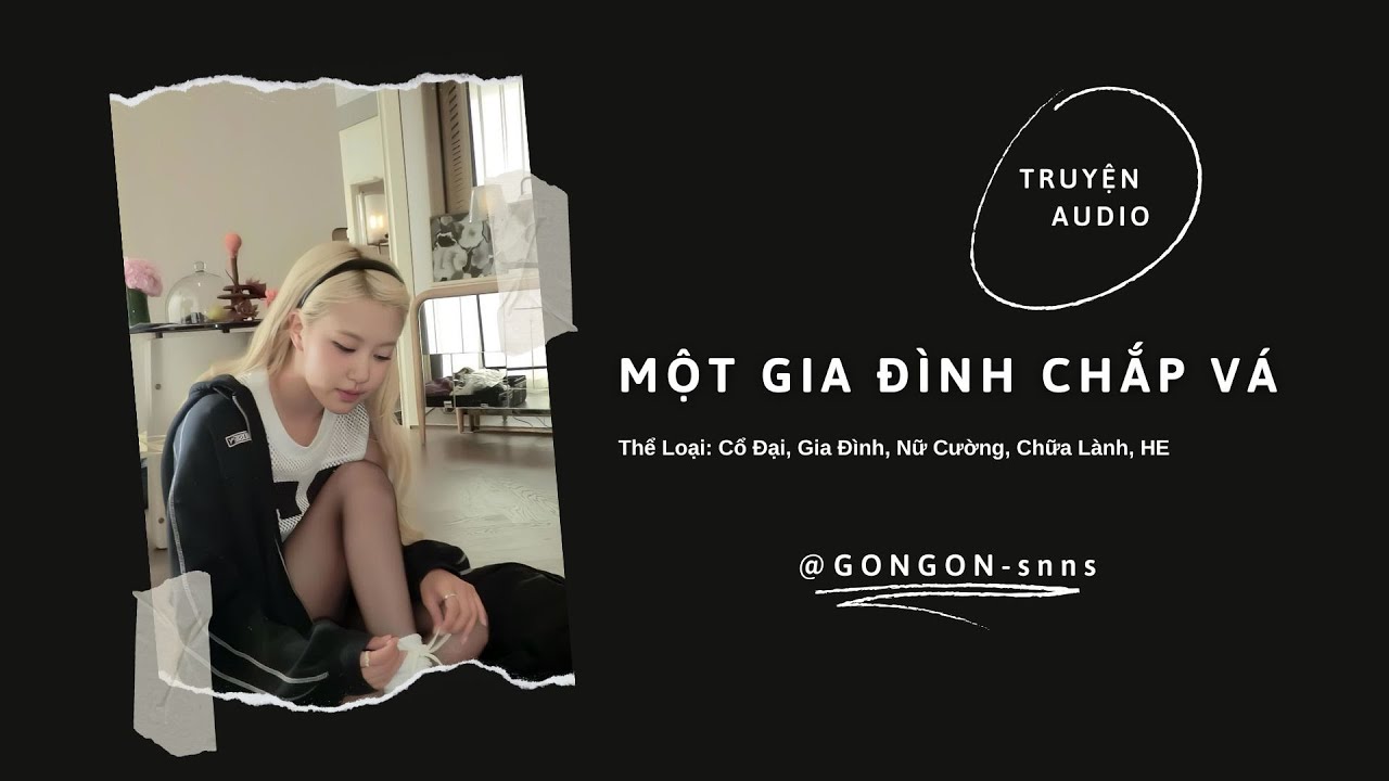 [TRUYỆN AUDIO] || MỘT GIA ĐÌNH CHẮP VÁ || GONGON