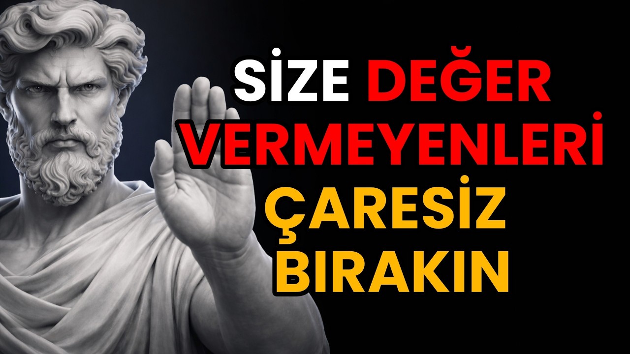 DEĞERİNİZİ BİLMEYENLERİ PİŞMAN EDİP PEŞİNİZDEN KOŞTURACAK 9 TAVIR | Stoacı Sırlar | Stoacılık