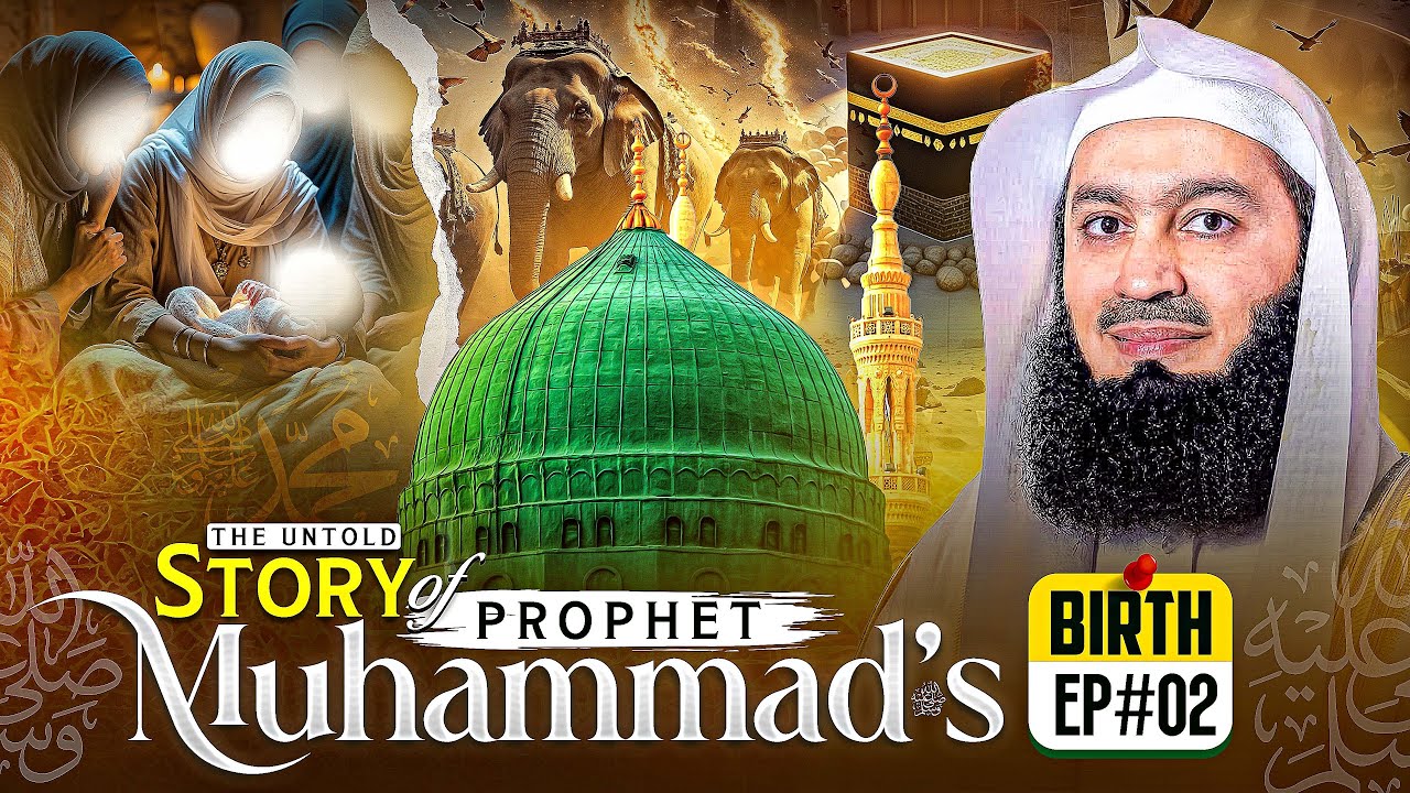 The Most Beautiful Story: The Birth of Our Beloved Prophet | Episode 02 | Mufti Menk