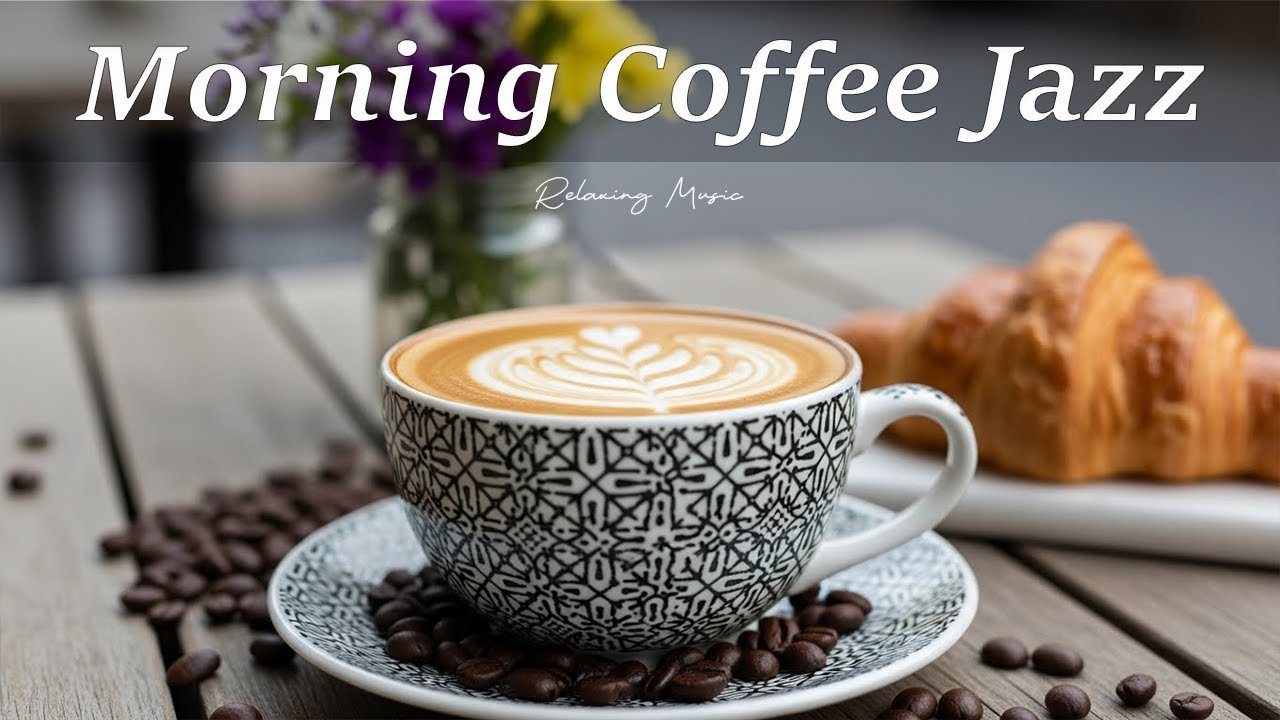 Morning Cafe Jazz Music - Positive Bossa Nova Instrumental for Happy Moods And Stress Relief