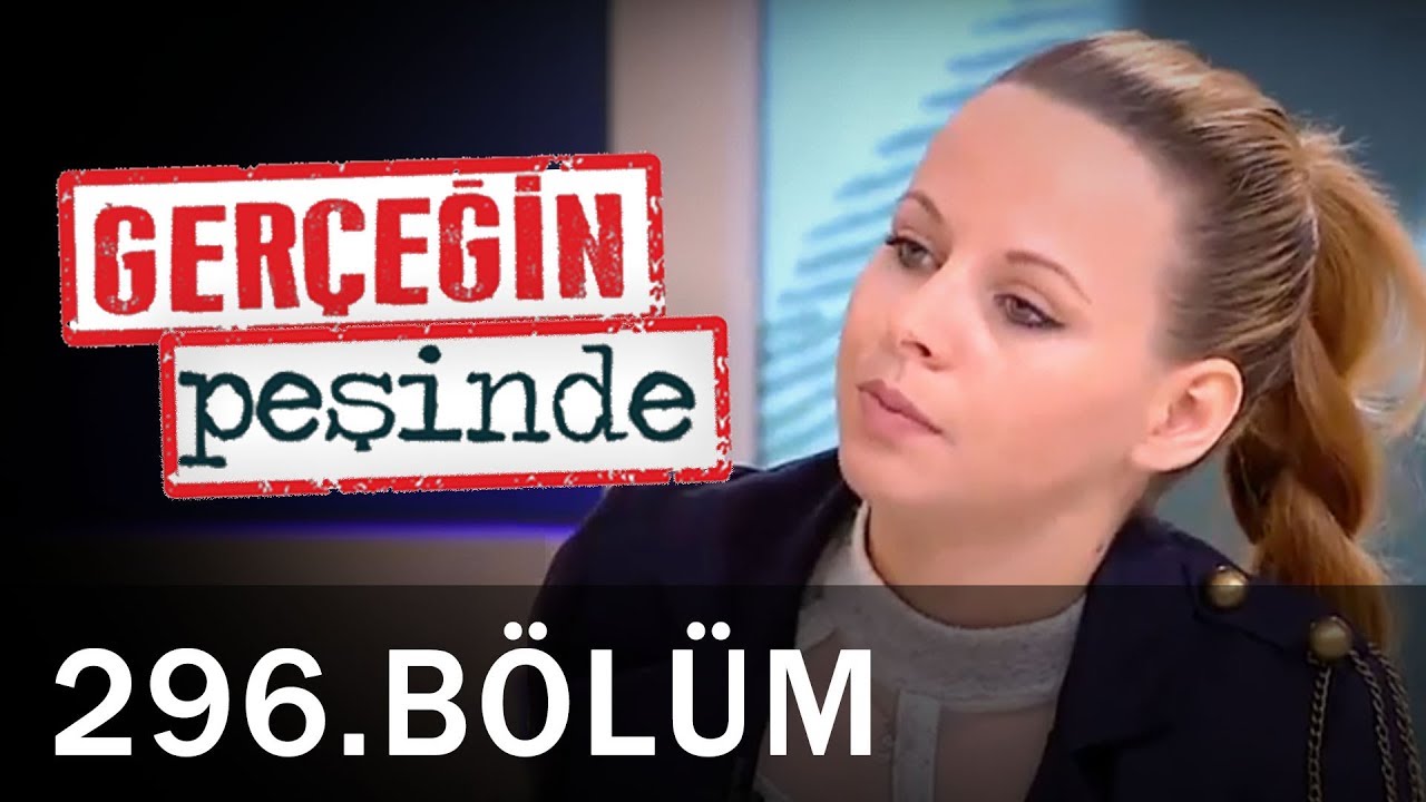 Gerçeğin Peşinde 296. Bölüm