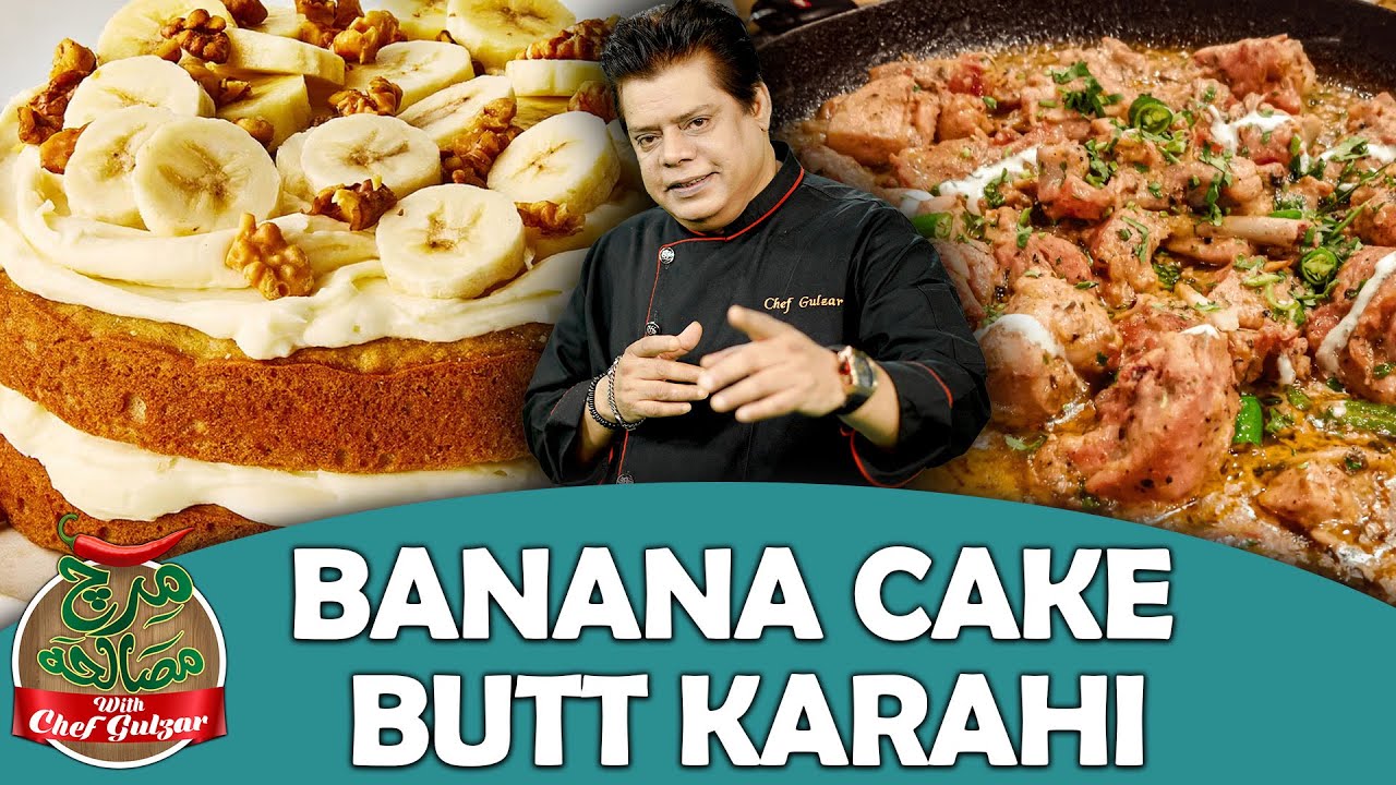 Chef Gulzar Special Banana Cake And Butt Karahi | Mirch Masala | GTV Foods