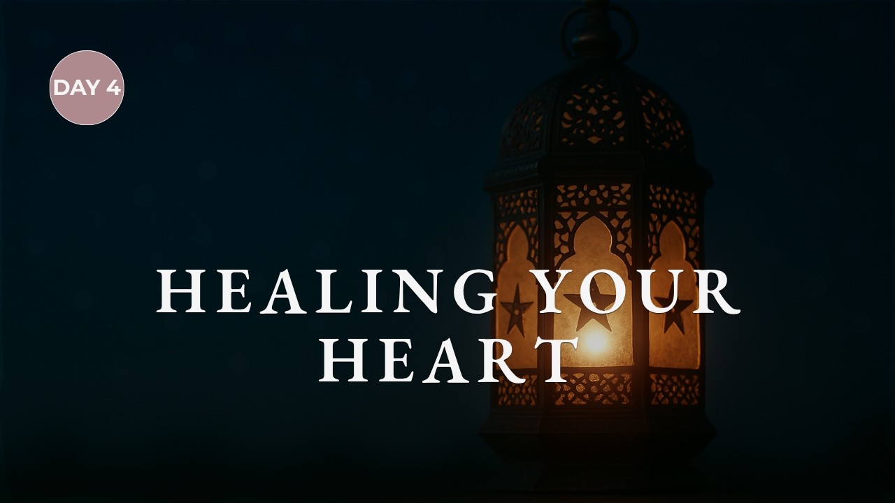 Day 4: A Prayer for the Wounded Heart (Ash-Shafi) | Sakinah for the Soul (Ramadan Series)