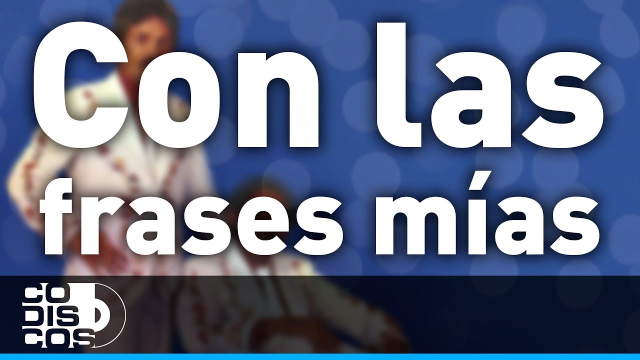 Con Las Frases Mías, Binomio De Oro - Audio