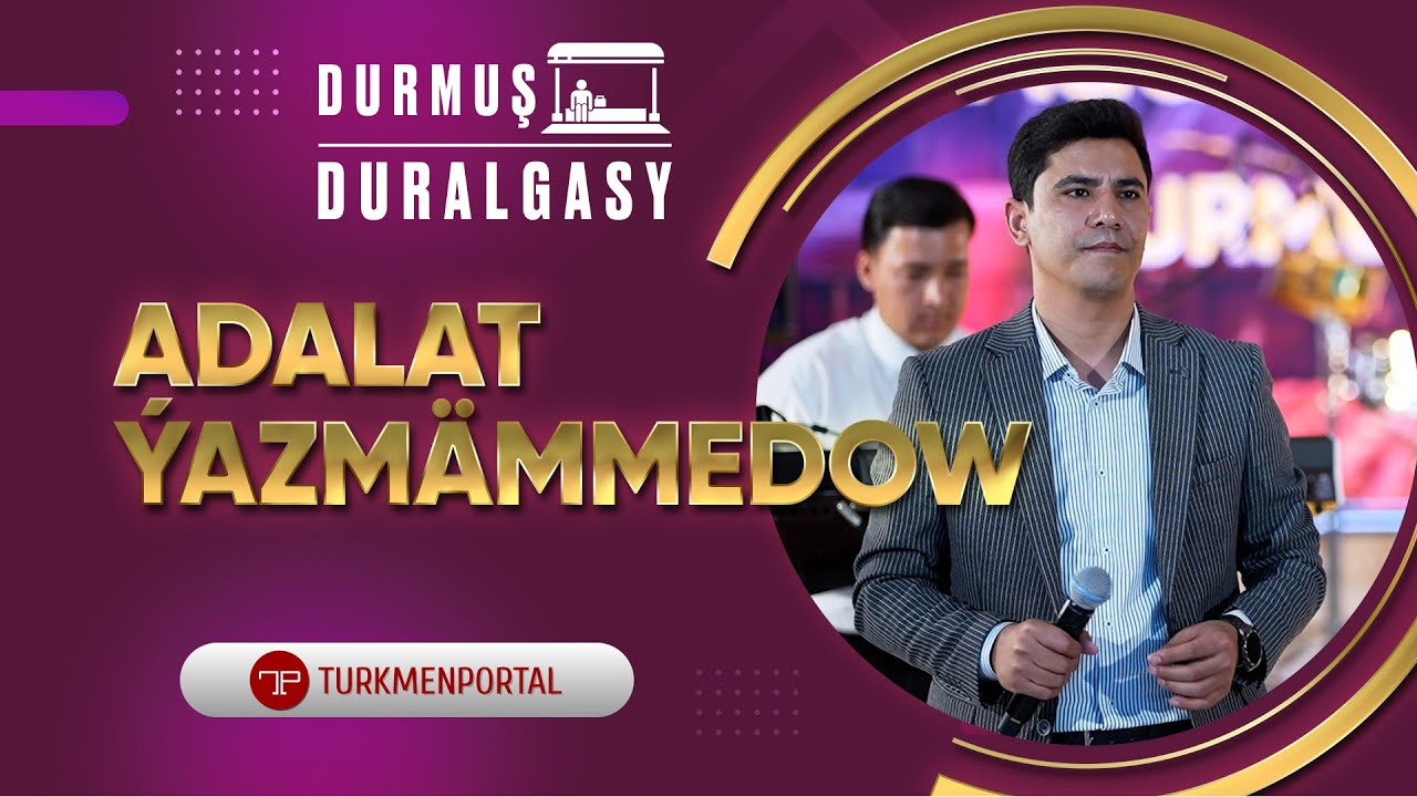 Durmuş duralgasy / Adalat Ýazmämmedow