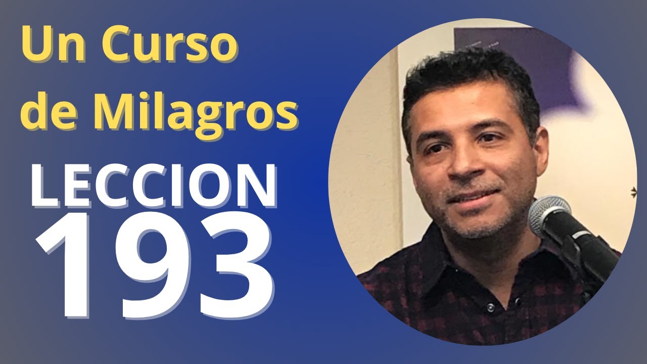 Un Curso de Milagros - Lección 193: Todas las cosas son lecciones que Dios quiere que yo aprenda