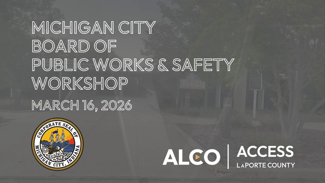 Michigan City Board of Public Works & Safety Workshop March 16, 2026