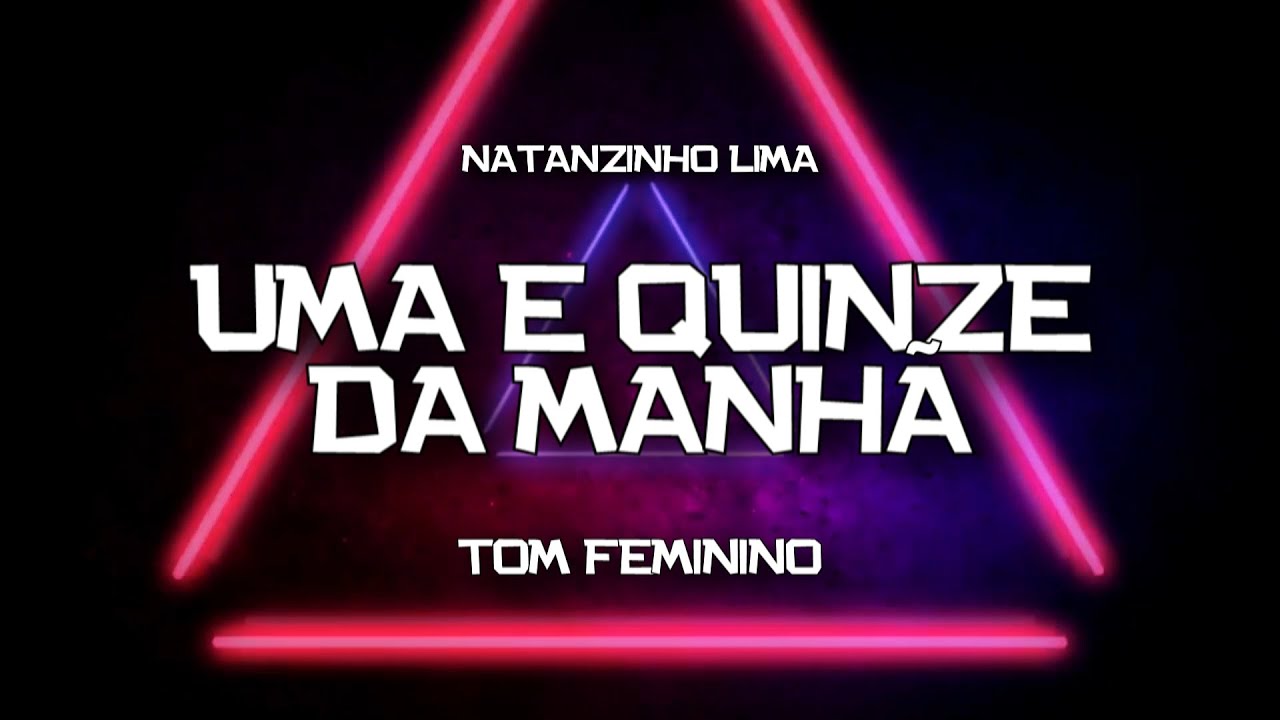 PLAYBACK -  UMA E QUINZE DA MANH&Atilde; - TOM FEMININO - NATANZINHO LIMA (KARAOK&Ecirc;)