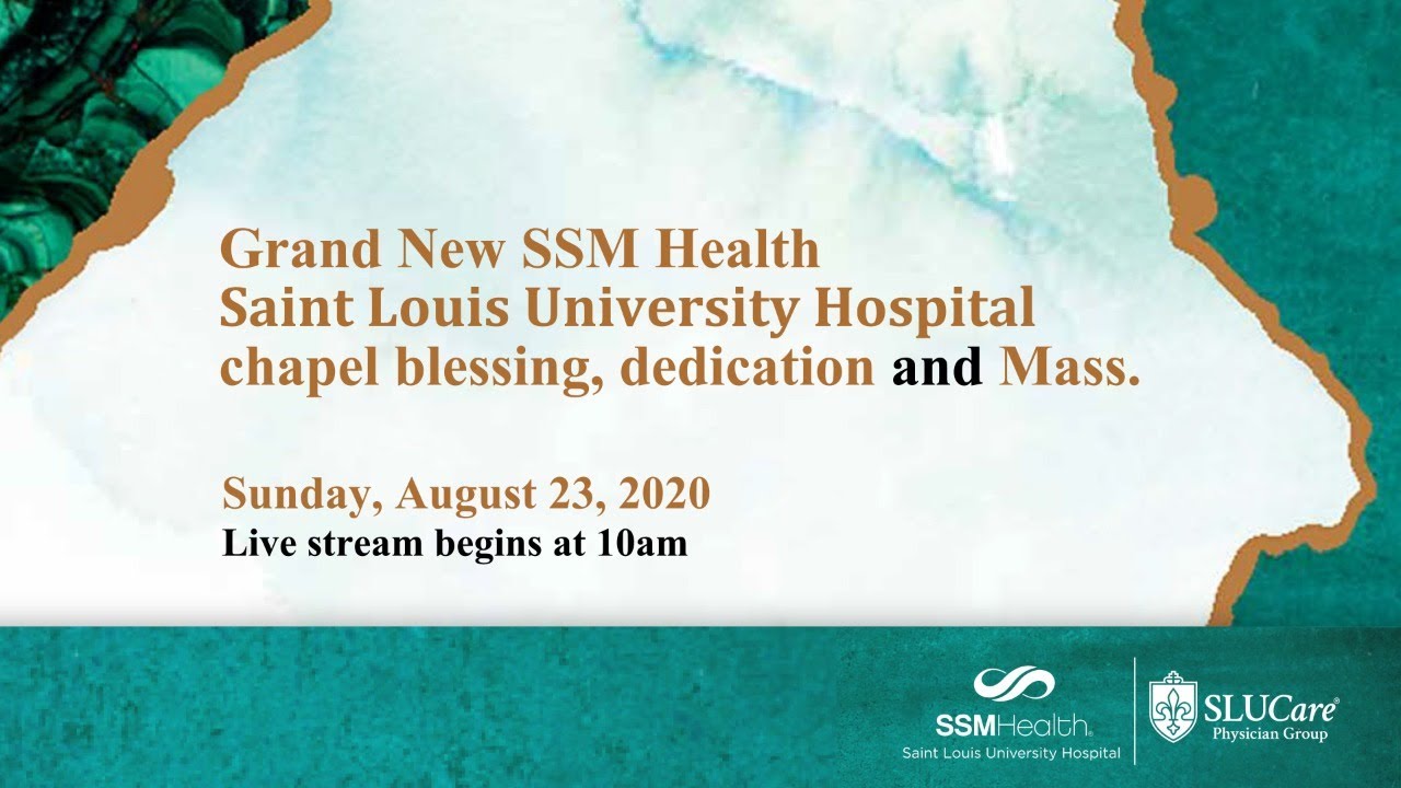 Grand New SSM Health Saint Louis University Hospital chapel blessing, dedication and Mass.