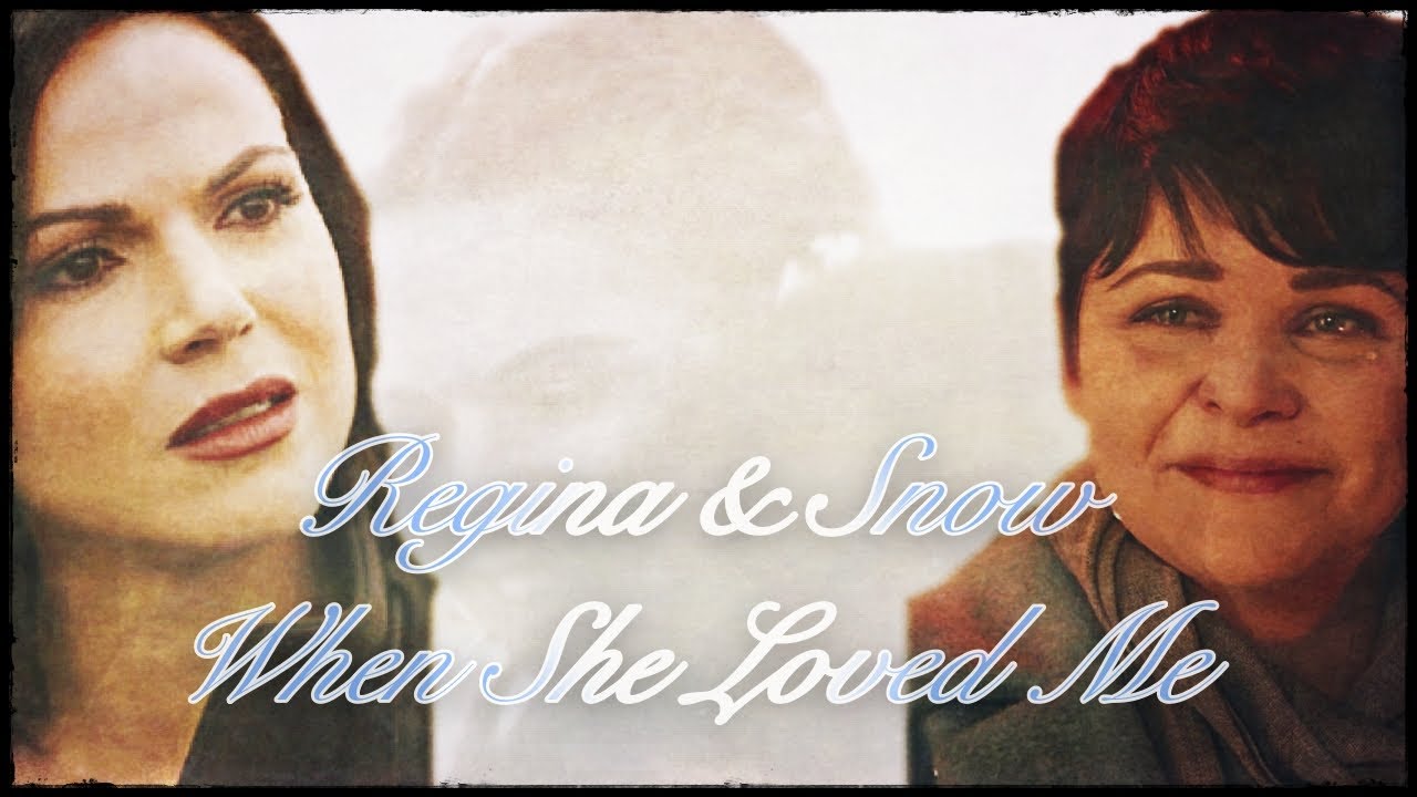 Regina & Snow (OUAT) - When She Loved Me