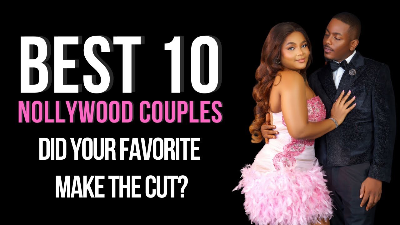 Top 10 Favorite Nollywood Couples with the Best Romantic Chemistry 