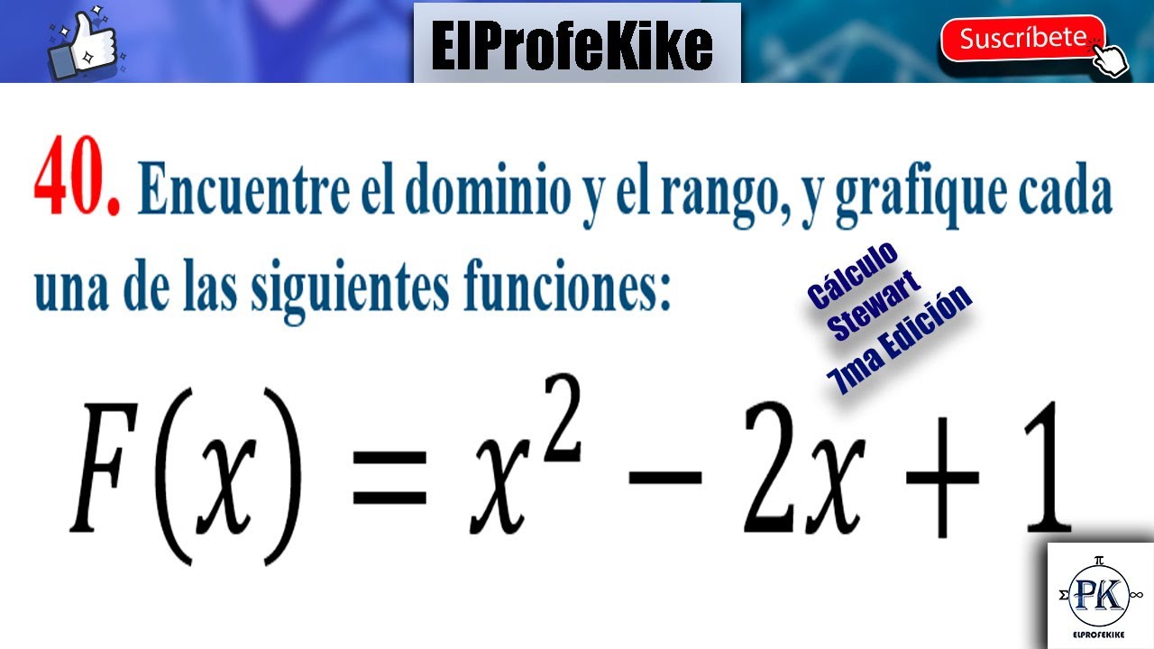 DOMINIO, RANGO Y GRÁFICA DE UNA FUNCIÓN CUADRÁTICA. EJERCICIO 40. SOLUCIONARIO 1.1 CÁLCULO STEWART 7