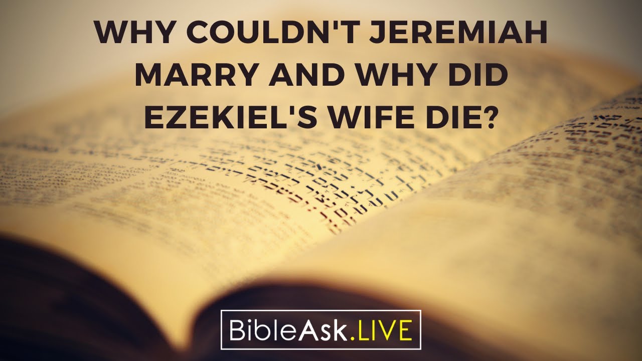 Why couldn't Jeremiah marry and why did Ezekiel's wife die?