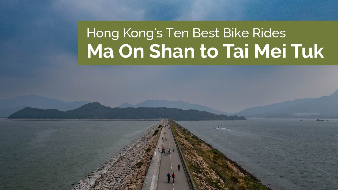 Ma On Shan to Tai Mei Tuk | Hong Kong's Ten Best Bike Rides