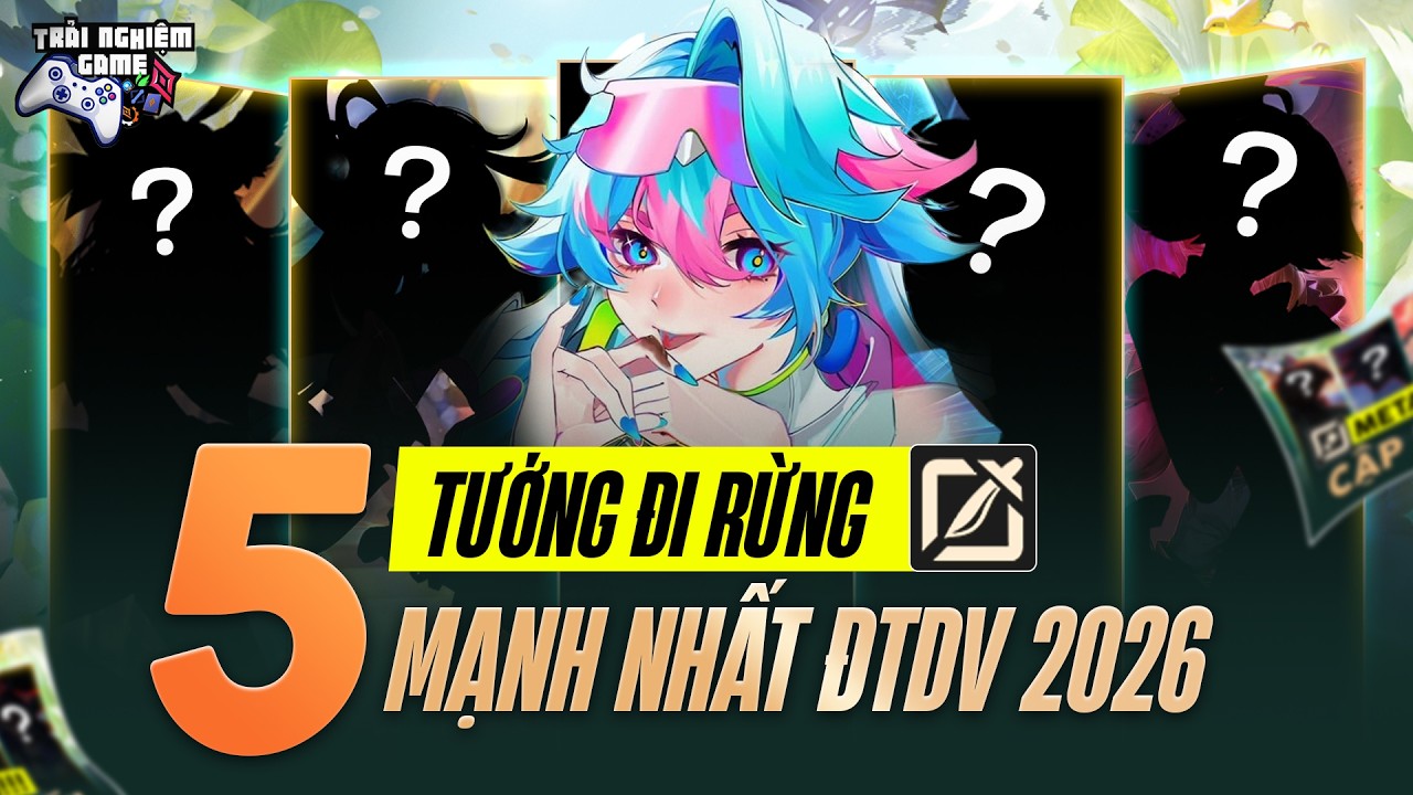 Liên Quân Top 5 Tướng Đi Rừng Mạnh Nhất Meta ĐTDV 2026, TNG