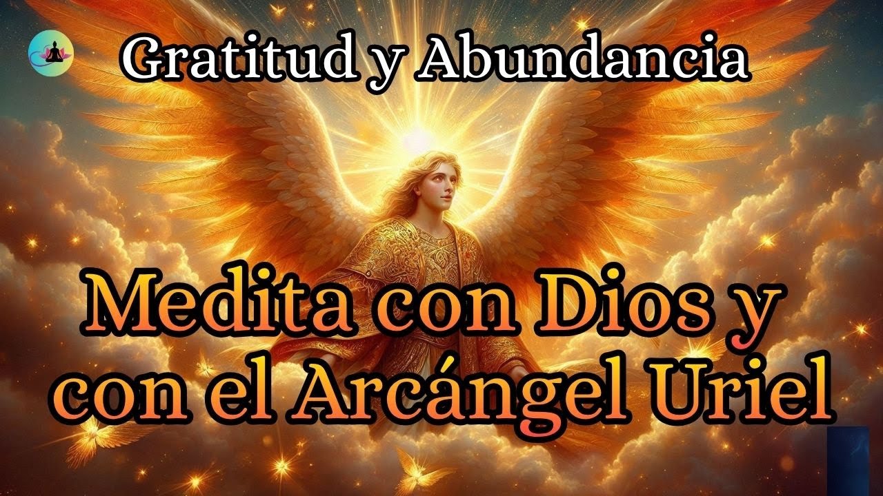 Conecta con Dios y Recibe la Abundancia de Uriel – Meditación Guiada