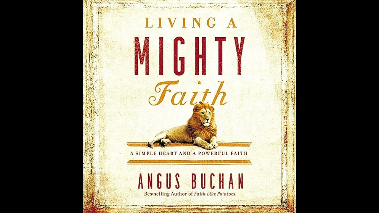 Living a Mighty Faith: A Simple Heart and a Powerful Faith by Angus Buchan | Full Audiobook