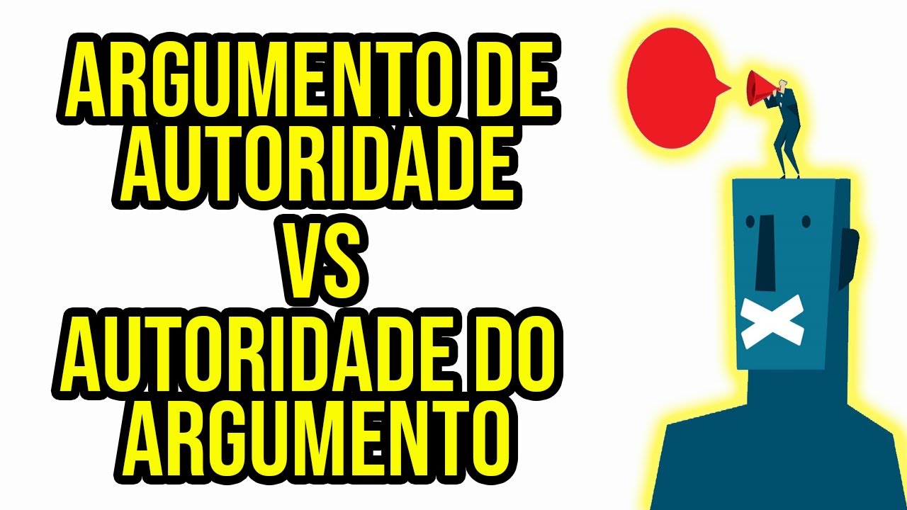 ARGUMENTO DE AUTORIDADE VS AUTORIDADE DO ARGUMENTO