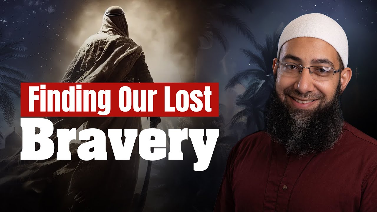 Finding Our Lost Bravery - Friday Khutbah by Sh. Mohammad Elshinawy