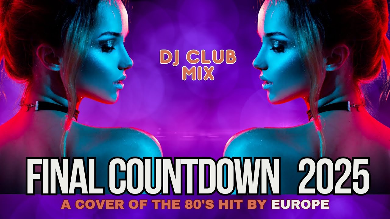 Final Countdown (Europe - Dance Remix Cover 2025 by Geo Da Silva, Canello & George Buldy) dj mix