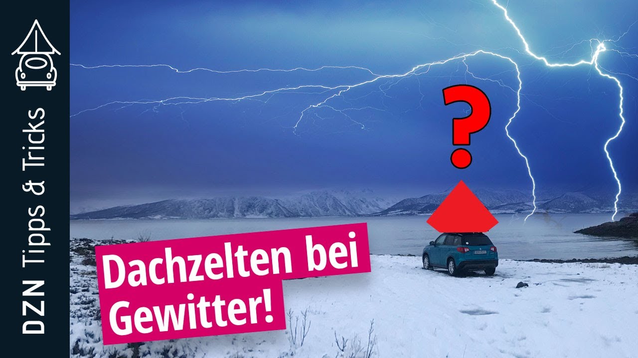 DZN Tipps & Tricks! Dachzelten bei Gewitter!